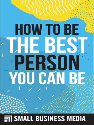 cover image of How to Be the Best Person You Can Be